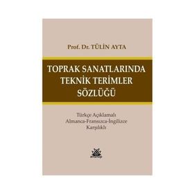 Toprak Sanatlarında Teknik Terimler Sözlüğü - Tülin Ayta