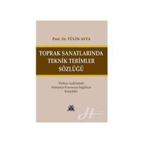 Toprak Sanatlarında Teknik Terimler Sözlüğü - Tülin Ayta