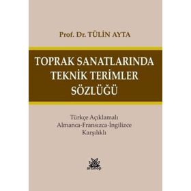 Toprak Sanatlarında Teknik Terimler Sözlüğü - Tülin Ayta