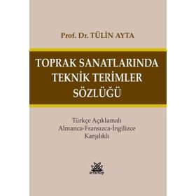 Toprak Sanatlarında Teknik Terimler Sözlüğü - Tülin Ayta
