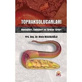 TOPRAK SOLUCANLARI BIYOLOJILERI, EKOLOJILERI VE TÜRKİYE TÜRLERİ - METE MISIRLIOĞLU