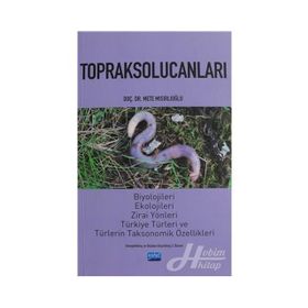 TOPRAK SOLUCANLARI BIYOLOJILERI, EKOLOJILERI VE TÜRKİYE TÜRLERİ - METE MISIRLIOĞLU