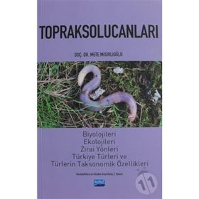 TOPRAK SOLUCANLARI BIYOLOJILERI, EKOLOJILERI VE TÜRKİYE TÜRLERİ - METE MISIRLIOĞLU