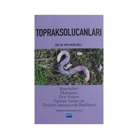 TOPRAK SOLUCANLARI BIYOLOJILERI, EKOLOJILERI VE TÜRKİYE TÜRLERİ - METE MISIRLIOĞLU