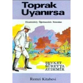 Toprak Uyanırsa Ekmeksizköy Öğretmeninin Hatıraları - Şevket Süreyya Aydemir