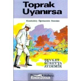 Toprak Uyanırsa Ekmeksizköy Öğretmeninin Hatıraları - Şevket Süreyya Aydemir
