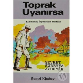 Toprak Uyanırsa Ekmeksizköy Öğretmeninin Hatıraları - Şevket Süreyya Aydemir
