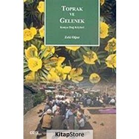 TOPRAK VE GELENEK KONYA DAĞ KÖYLERİ - ZEKI OĞUZ