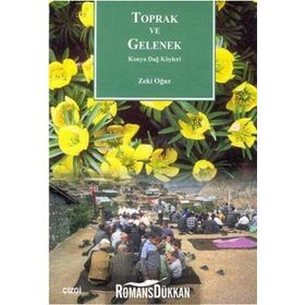 TOPRAK VE GELENEK KONYA DAĞ KÖYLERİ - ZEKI OĞUZ