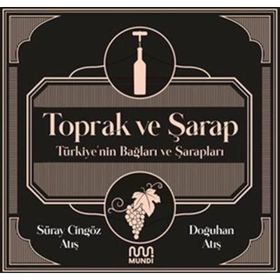 Toprak ve Şarap Türkiye'nin Bağları ve Şarapları - Süray Atış