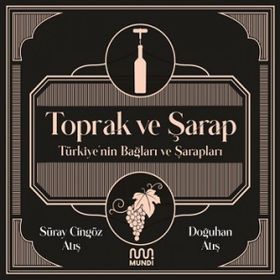 Toprak ve Şarap Türkiye'nin Bağları ve Şarapları - Süray Atış
