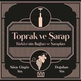 Toprak ve Şarap Türkiye'nin Bağları ve Şarapları - Süray Atış
