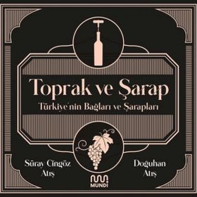 Toprak ve Şarap Türkiye'nin Bağları ve Şarapları - Süray Atış