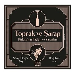 Toprak ve Şarap Türkiye'nin Bağları ve Şarapları - Süray Atış