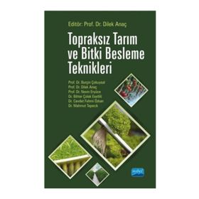Topraksız Tarım ve Bitki Besleme Teknikleri - Dilek Anaç Burçin Çokuysal Nevin Eryüce Bihter Çolak Esetlili Cevdet Fehmi Özkan Mahmut Tepecik
