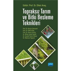 Topraksız Tarım ve Bitki Besleme Teknikleri - Dilek Anaç Burçin Çokuysal Nevin Eryüce Bihter Çolak Esetlili Cevdet Fehmi Özkan Mahmut Tepecik