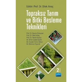 Topraksız Tarım ve Bitki Besleme Teknikleri - Dilek Anaç Burçin Çokuysal Nevin Eryüce Bihter Çolak Esetlili Cevdet Fehmi Özkan Mahmut Tepecik
