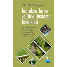Topraksız Tarım ve Bitki Besleme Teknikleri - Dilek Anaç Burçin Çokuysal Nevin Eryüce Bihter Çolak Esetlili Cevdet Fehmi Özkan Mahmut Tepecik