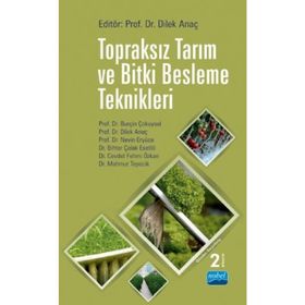 Topraksız Tarım ve Bitki Besleme Teknikleri - Dilek Anaç Burçin Çokuysal Nevin Eryüce Bihter Çolak Esetlili Cevdet Fehmi Özkan Mahmut Tepecik