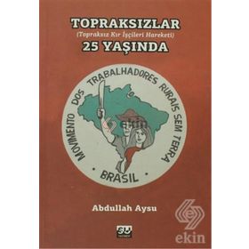 TOPRAKSIZLAR 25 YAŞINDA (TOPRAKSIZ KIR İŞÇİ HAREKETI) - ABDULLAH AYSU