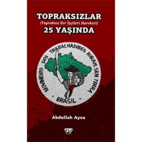 TOPRAKSIZLAR 25 YAŞINDA (TOPRAKSIZ KIR İŞÇİ HAREKETI) - ABDULLAH AYSU