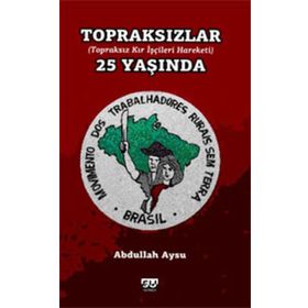 TOPRAKSIZLAR 25 YAŞINDA (TOPRAKSIZ KIR İŞÇİ HAREKETI) - ABDULLAH AYSU