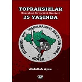 TOPRAKSIZLAR 25 YAŞINDA (TOPRAKSIZ KIR İŞÇİ HAREKETI) - ABDULLAH AYSU