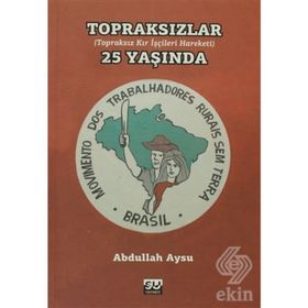 TOPRAKSIZLAR 25 YAŞINDA (TOPRAKSIZ KIR İŞÇİ HAREKETI) - ABDULLAH AYSU