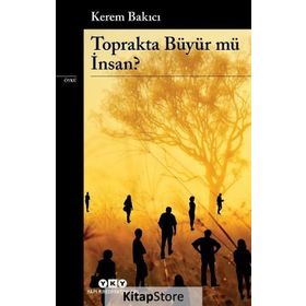 Toprakta Büyür Mü İnsan?-Kerem Bakıcı