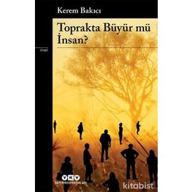 Toprakta Büyür Mü İnsan?-Kerem Bakıcı