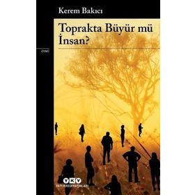 Toprakta Büyür Mü İnsan?-Kerem Bakıcı