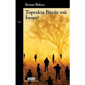 Toprakta Büyür Mü İnsan?-Kerem Bakıcı