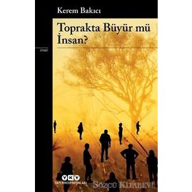 Toprakta Büyür Mü İnsan?-Kerem Bakıcı