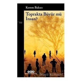 Toprakta Büyür Mü İnsan?-Kerem Bakıcı