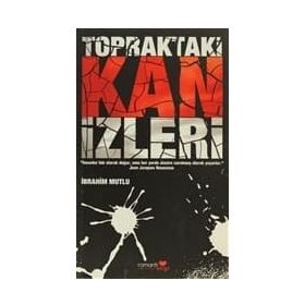TOPRAKTAKI KAN İZLERİ - İBRAHİM MUTLU