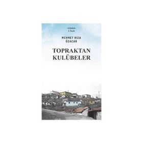 Topraktan Kulübeler - Mehmet Rıza Özacar