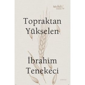 Topraktan Yükselen - İbrahim Tenekeci