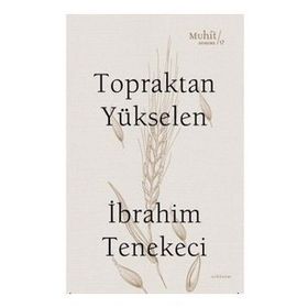 Topraktan Yükselen - İbrahim Tenekeci