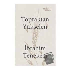 Topraktan Yükselen - İbrahim Tenekeci
