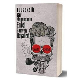 Topsakallı Bir Magandanın Entel Bamyalı Hayalleri - Semih Ertürk