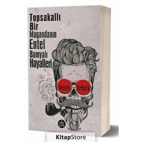 Topsakallı Bir Magandanın Entel Bamyalı Hayalleri - Semih Ertürk
