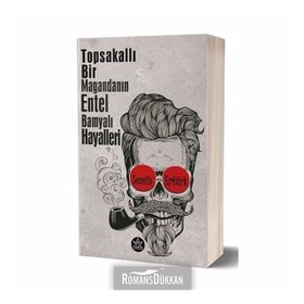 Topsakallı Bir Magandanın Entel Bamyalı Hayalleri - Semih Ertürk