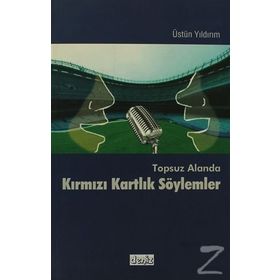 TOPSUZ ALANDA KIRMIZI KARTLIK SÖYLEMLER - ÜSTÜN YILDIRIM