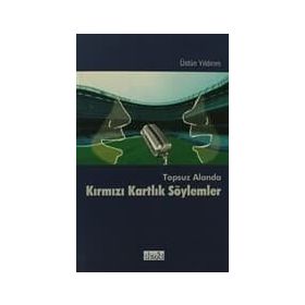 TOPSUZ ALANDA KIRMIZI KARTLIK SÖYLEMLER - ÜSTÜN YILDIRIM