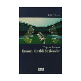TOPSUZ ALANDA KIRMIZI KARTLIK SÖYLEMLER - ÜSTÜN YILDIRIM