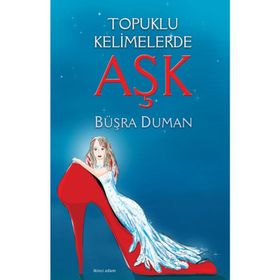 TOPUKLU KELIMELERDE AŞK - BÜŞRA DUMAN