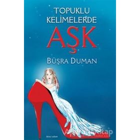 TOPUKLU KELIMELERDE AŞK - BÜŞRA DUMAN