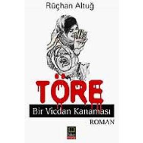 TÖRE BIR VICDAN KANAMASI - RÜÇHAN ALTUĞ