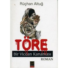 TÖRE BIR VICDAN KANAMASI - RÜÇHAN ALTUĞ