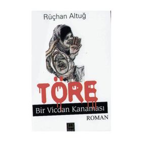 TÖRE BIR VICDAN KANAMASI - RÜÇHAN ALTUĞ